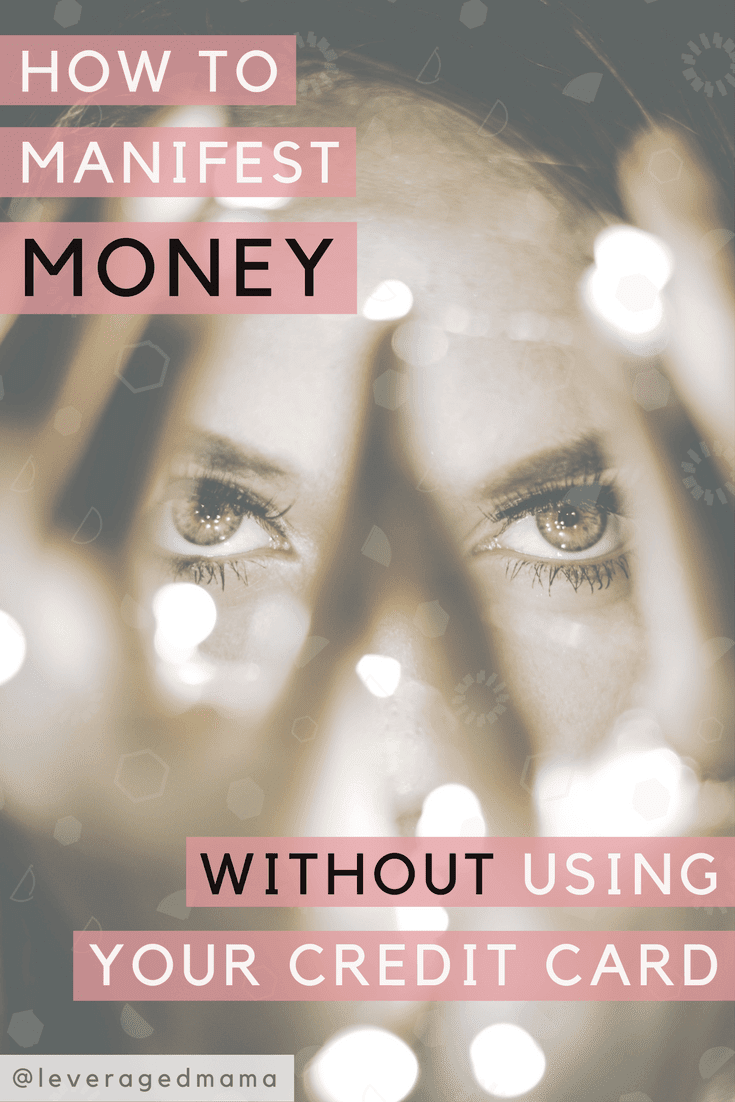 How to manifest money without using your credit card - The Leveraged Mama. 